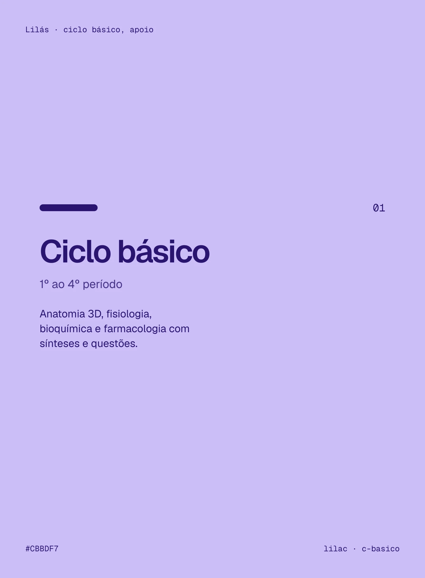 Lilás: Ciclo básico, apoio